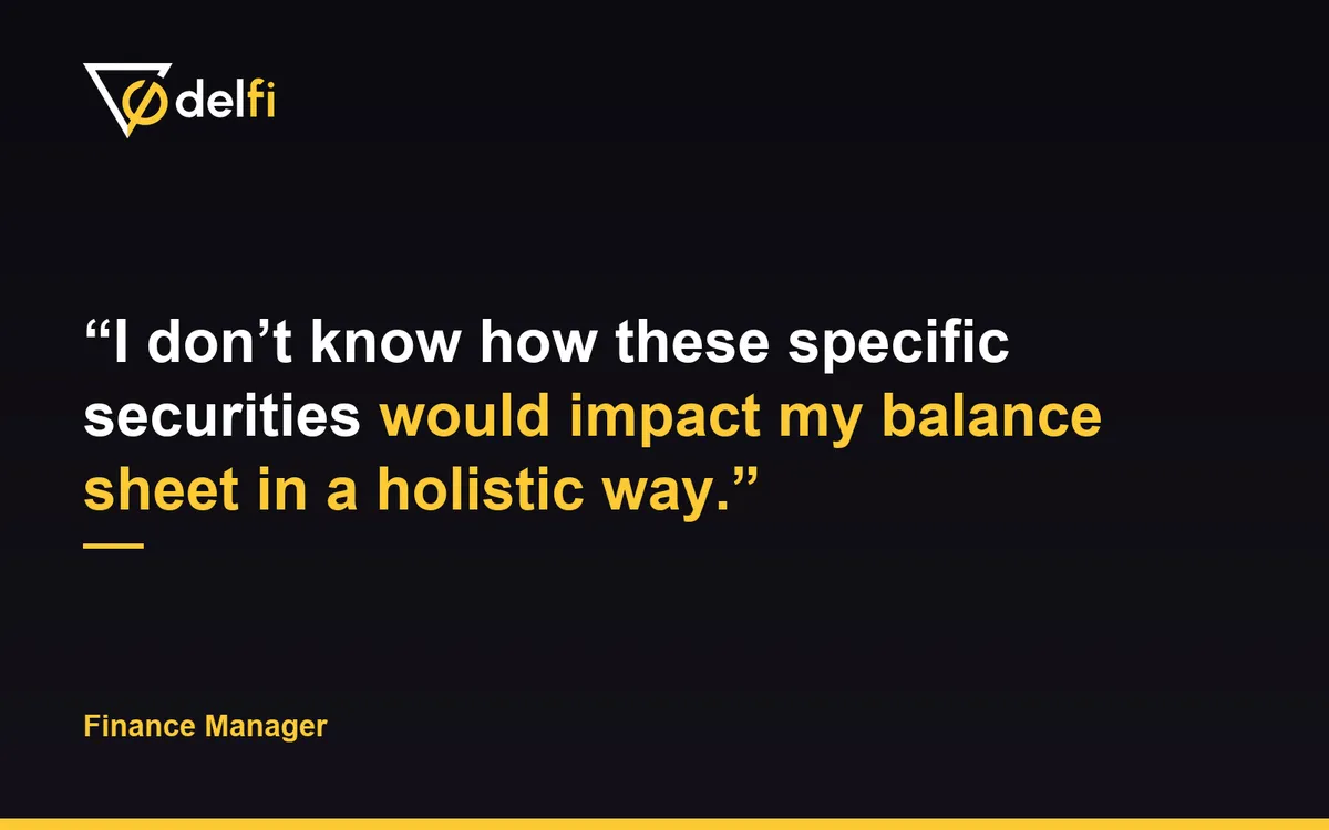 Quote card: I don't know how these specific securities would impact my balance sheet in a holistic way. Finance Manager.